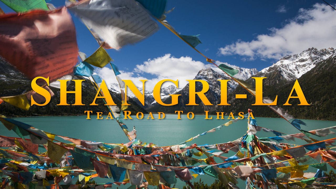 Shangri-La: Tea Road to Lhasa